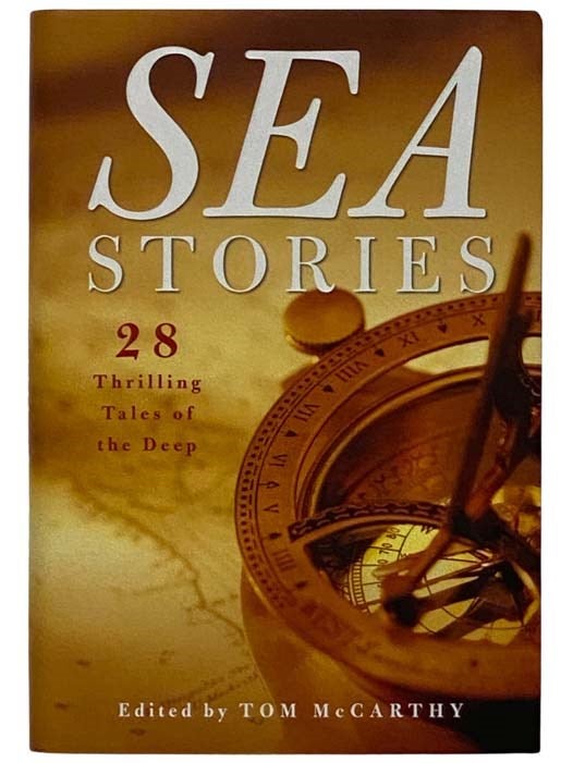 Item #2326953 Sea Stories: 28 Thrilling Tales of the Deep. Tom McCarthy.