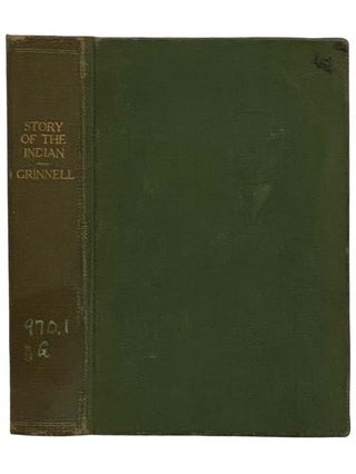 Item #2326974 The Story of the Indian. George Bird Grinnell
