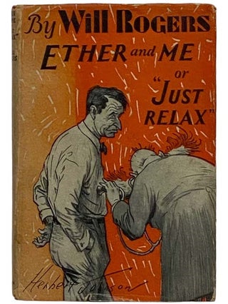 Item #2327068 Ether and Me; or, "Just Relax" Will Rogers