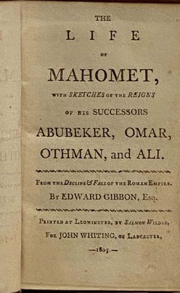 The Life of Mahomet, with Sketches of the Reigns of His Successors Abubeker, Omar, Othman, and Ali. From The Decline & Fall of the Roman Empire. [Mohammed]