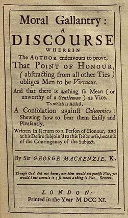 Sir George Mackenzie's Moral Essays: Essays upon Several Moral Subjects, Viz.: The Religious Stoic: Or, A Short Discourse on These Several Subjects...; A Moral Essay, Preferring Solitude to Publick Employment, And all its Appanages: Such as Fame, Command, Riches, Pleasures, Conversation, &c.; Moral Gallantry: A Discourse...; The Moral History of Frugality, With its opposite Vices, Covetousness, Niggardliness, Prodigality, and Luxury.; Reason. An Essay.; to which is Prefix'd, Some Account of His Life and Writings. With an Index to the Whole.