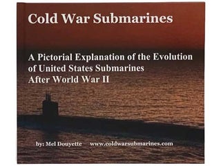 Item #2327160 Cold War Submarines: A Pictorial Explanation of the Evolution of United States...