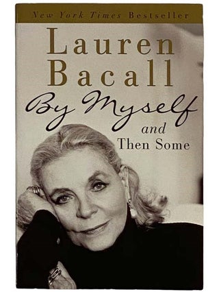 Item #2327181 By Myself and Then Some. Lauren Bacall