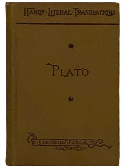 Item #2327289 Plato's Apology, Crito and Phaedo of Socrates (Handy Literal Translations). Plato, Henry Cary.