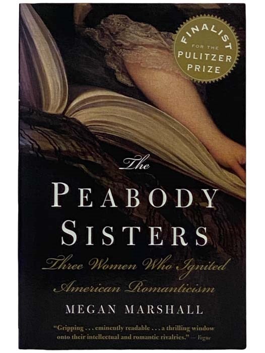 Item #2327335 The Peabody Sisters: Three Women Who Ignited American Romanticism. Megan Marshall.