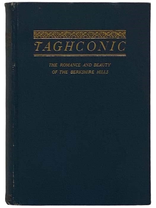 Item #2327337 Taghconic: The Romance and Beauty of the Berkshire Hills. Godfrey Greylock.