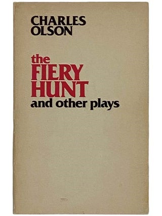 Item #2327351 The Fiery Hunt and Other Plays (Writing 36). Charles Olson