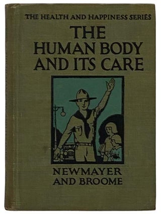 Item #2327363 The Human Body and Its Care (The Health and Happiness Series). S. Weir Newmayer,...