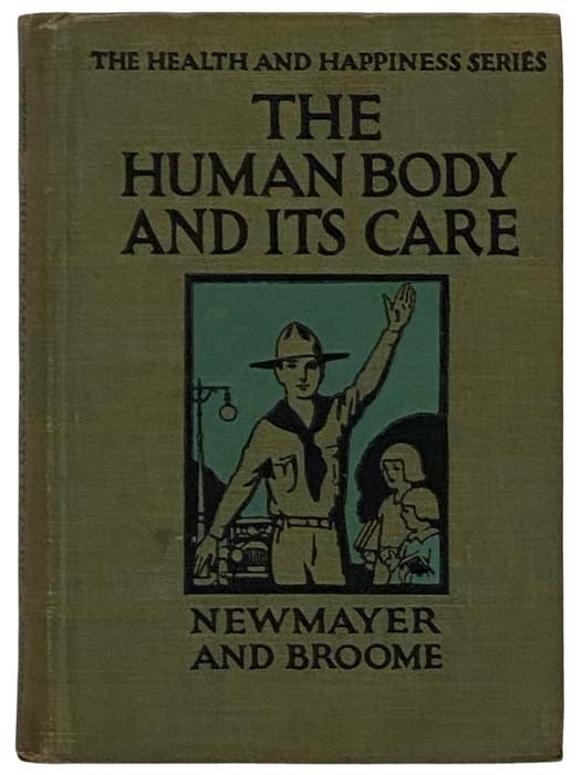 Item #2327363 The Human Body and Its Care (The Health and Happiness Series). S. Weir Newmayer, Edwin C. Broome.