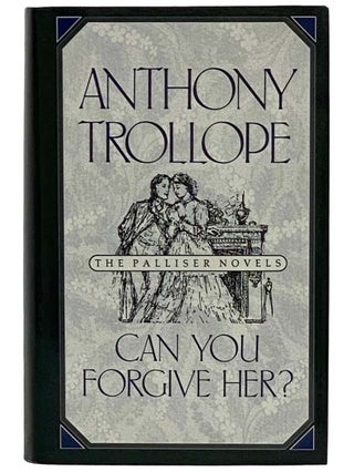 Item #2327378 Can You Forgive Her? (The Palliser Novels). Anthony Trollope, Kate Flint, Andrew...