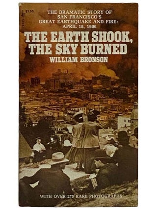Item #2327386 The Earth Shook, the Sky Burned: A Moving Record of America's Great Earthquake and...