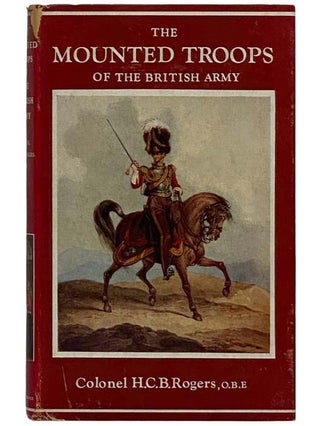 Item #2327419 The Mounted Troops of the British Army, 1066-1945 (The Imperial Services Library,...