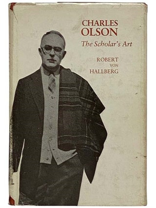 Item #2327420 Charles Olson: The Scholar's Art. Robert von Hallberg