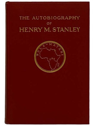 Item #2327454 The Autobiography of Sir Henry Morton Stanley. Henry Morton Stanley, Dorothy Stanley