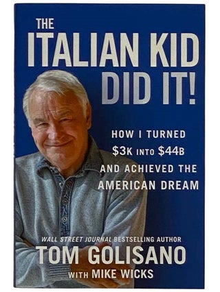Item #2327456 The Italian Kid Did It! How I Turned $3K into $44B and Achieved the American Dream....