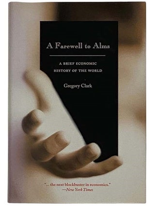 Item #2327533 A Farewell to Alms: A Brief Economic History of the World. Gregory Clark