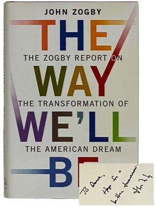 Item #2327545 The Way We'll Be: The Zogby Report on the Transformation of the American Dream....