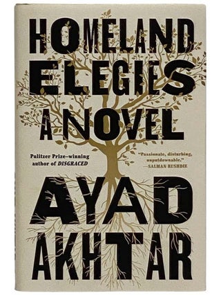 Item #2327546 Homeland Elegies: A Novel. Ayad Akhtar