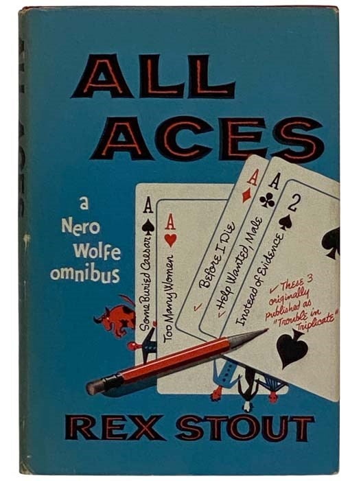 Item #2327591 All Aces: A Nero Wolfe Omnibus - Some Buried Caesar; Too Many Women; Trouble in Triplicate (Before I Die; Help Wanted, Male; Instead of Evidence). Rex Stout.