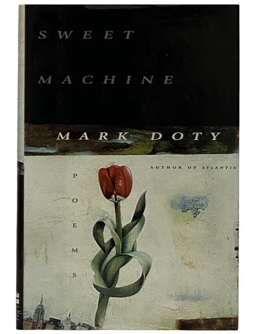 Sweet Machine: Poems | Mark Doty | First Edition
