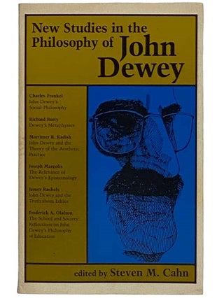 Item #2327664 New Studies in the Philosophy of John Dewey. John Dewey, Steven M. Cahn