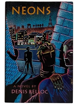 Item #2327683 Neons: A Novel. Denis Belloc, William Rodarmor