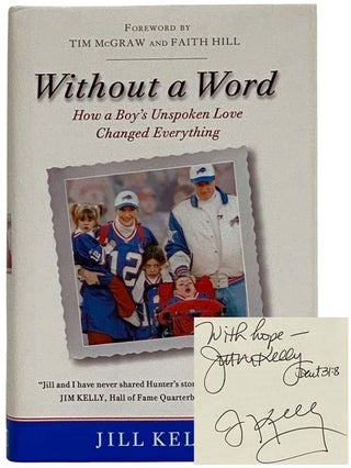 Item #2327704 Without a Word: How a Boy's Unspoken Love Changed Everything. Jill Kelly, Tim...