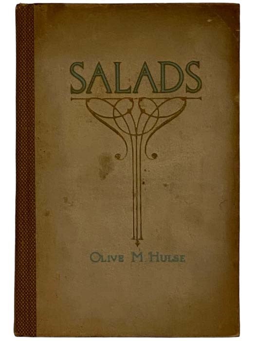 Item #2327733 Two Hundred Recipes for Making Salads, with Thirty Recipes for Dressings and Sauces. Olive M. Hulse.