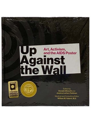 Item #2327750 Up Against the Wall: Art, Activism, and the AIDS Poster. Donald Albrecht, Jessica...