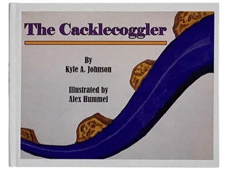 Item #2327774 The Cacklecoggler. Kyle A. Johnson