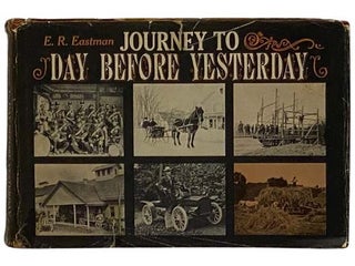 Item #2327863 Journey to Day Before Yesterday. E. R. Eastman