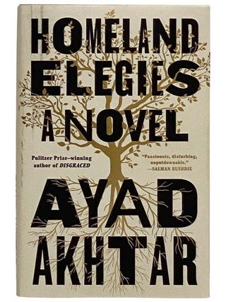 Item #2327874 Homeland Elegies: A Novel. Ayad Akhtar