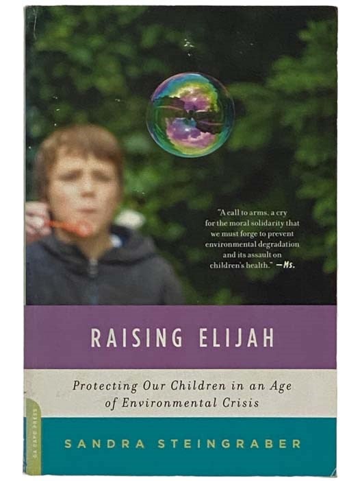 Item #2327875 Raising Elijah: Protecting Our Children in an Age of Environmental Crisis. Sandra Steingraber.