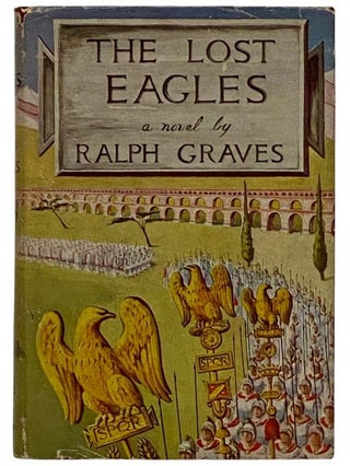 Item #2327904 The Lost Eagles: A Novel. Ralph Graves
