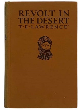 Item #2327966 Revolt in the Desert (The Star Series). T. E. Lawrence, Lawrence of Arabia T E. Shaw