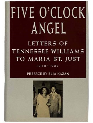 Item #2328034 Five O'Clock Angel: Letters of Tennessee Williams to Maria St. Just, 1948-1982....