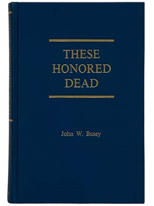 Item #2328045 These Honored Dead: The Union Casualties at Gettysburg. John W. Busey.