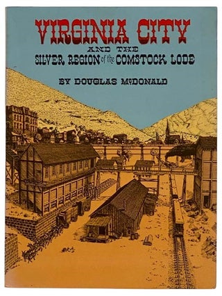 Item #2328084 Virginia City and the Silver Region of the Comstock Lode. Douglas McDonald