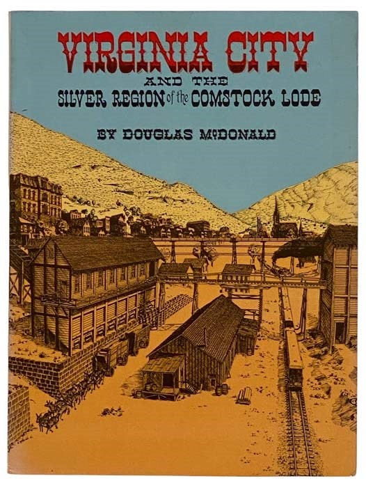 Item #2328084 Virginia City and the Silver Region of the Comstock Lode. Douglas McDonald.