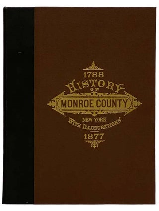 Item #2328088 History of Monroe County, New York [1788-1877]; with Illustrations Descriptive of...