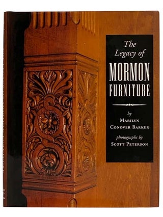 Item #2328090 The Legacy of Mormon Furniture: The Mormon Material Culture, Undergirded by Faith,...