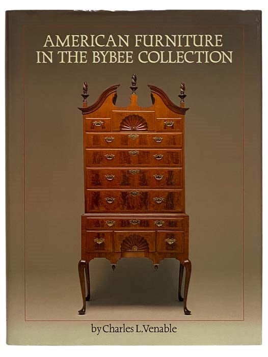 Item #2328091 American Furniture in the Bybee Collection. Charles L. Venable, Jonathan L. Fairbanks.