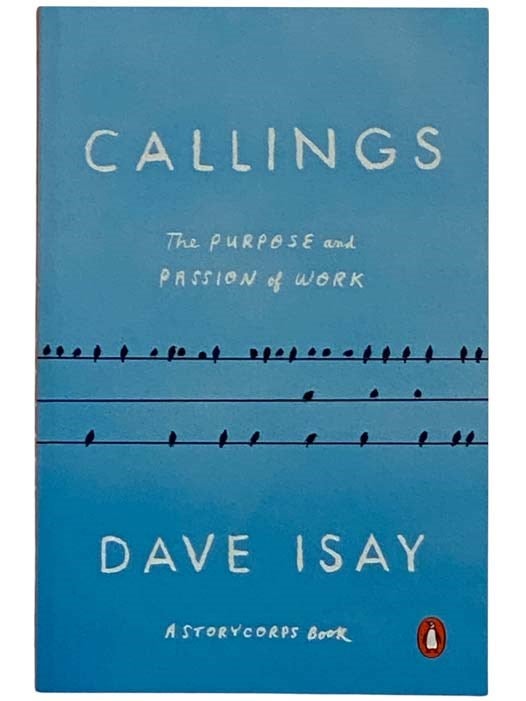 Item #2328125 Callings: The Purpose and Passion of Work (A StoryCorps Book). Dave Isay, Maya Millett.