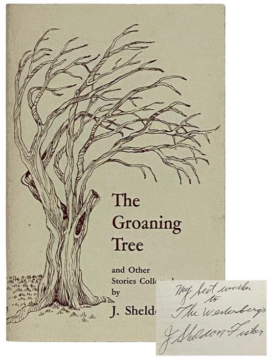 Item #2328185 The Groaning Tree and Other Stories of Country Folk Life. Experienced and Recorded in Fishers, New York. J. Sheldon Fisher.