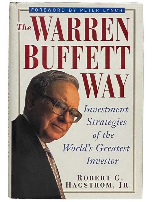 Item #2328228 The Warren Buffett Way: Investment Strategies of the World's Greatest Investor. Robert G. Hagstrom, Jr., Peter Lynch, Foreword.