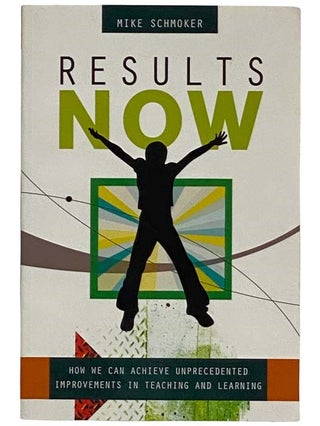 Item #2328255 Results Now: How We Can Achieve Unprecedented Improvements in Teaching and...