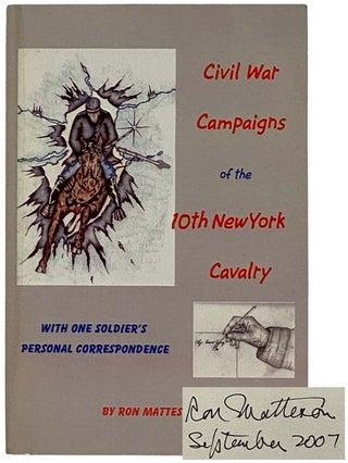 Item #2328261 Civil War Campaigns of the 10th New York Cavalry, with One Soldier's Personal...