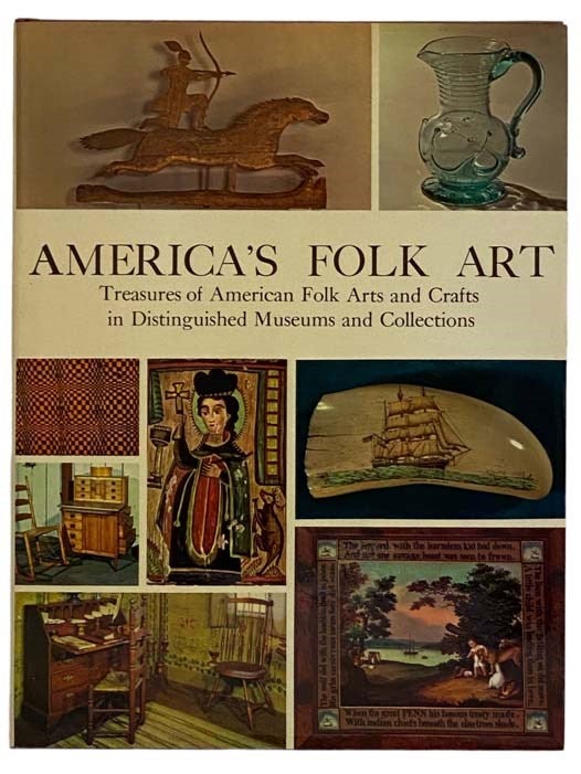 Item #2328353 America's Folk Art: Treasures of American Folk Arts and Crafts in Distinguished Museums and Collections. Robert L. Polley, James A. H. Conrad, Introduction.