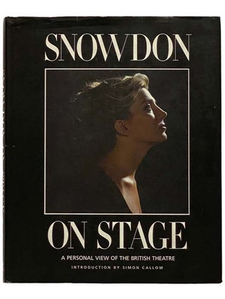 Item #2328376 Snowdon on Stage: A Personal View of the British Theatre [Theater]. Simon Callow,...
