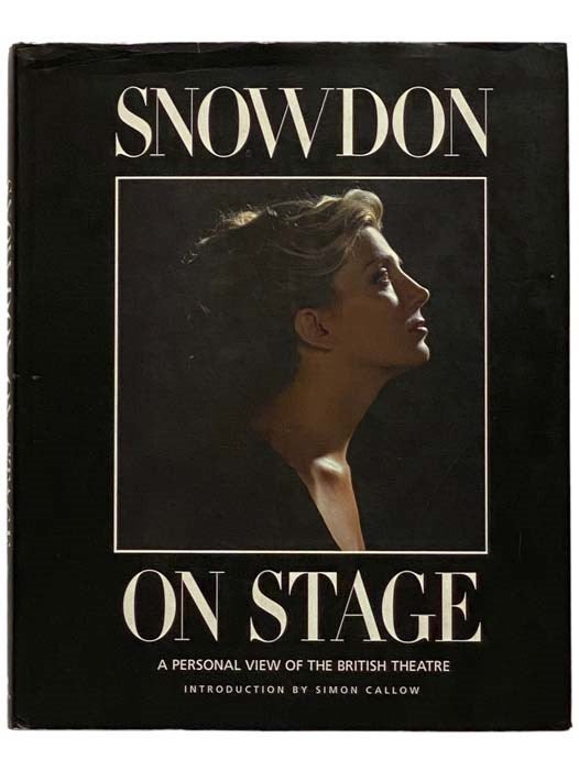 Item #2328376 Snowdon on Stage: A Personal View of the British Theatre [Theater]. Simon Callow, Introduction.